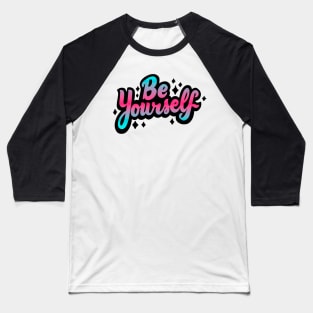 Be Yourself Baseball T-Shirt